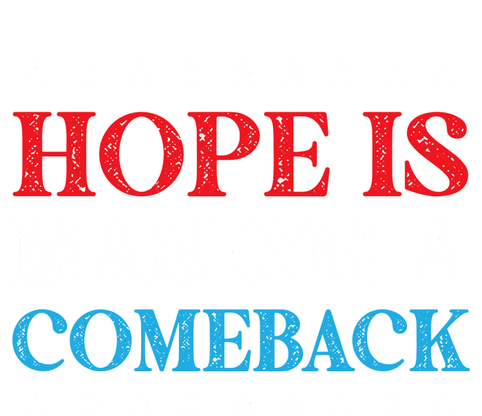 Hope Is Making A Comeback T-Shirt