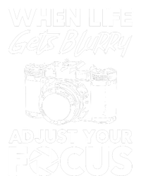 When Life Gets Blurry Camera Adjust Your Focus T-Shirt