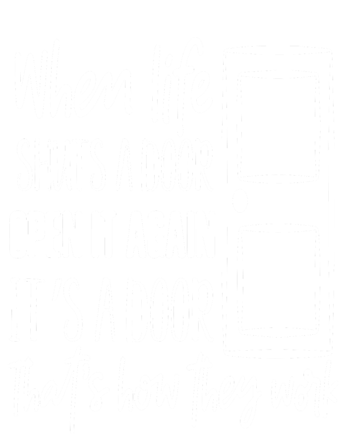 When Life Shuts A Door T-Shirt