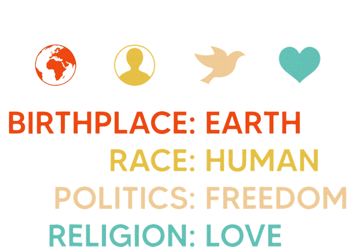 Birth Place Earth Race Human Politics Freedom Religion Love Dry Zone Grid Polo