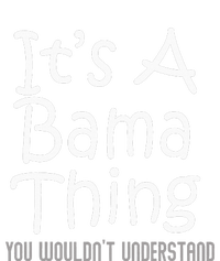 ItS A Bama Thing You WouldnT Understand Alabama T-Shirt