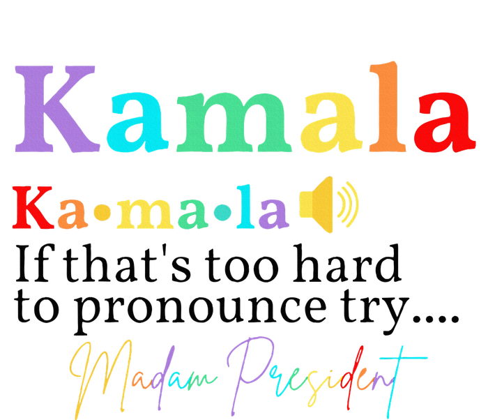 Kamala If ThatS Too Hard To Pronounce Try Madam President Toddler T-Shirt