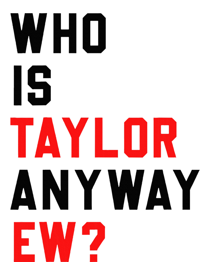 Who Is Taylor Anyway Ew Girl Taylor First Name Groovy 80S T-Shirt