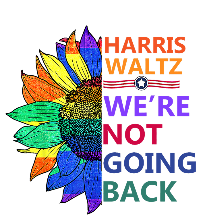 Harris Waltz WeRe Not Going Back Sunflowers Proud Pride Women's T-Shirt