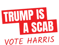 Donald Trump Is A Scab Vote Harris T-Shirt