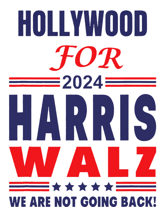 Hollywood For Harris Walz We Are Not Going Back T-Shirt