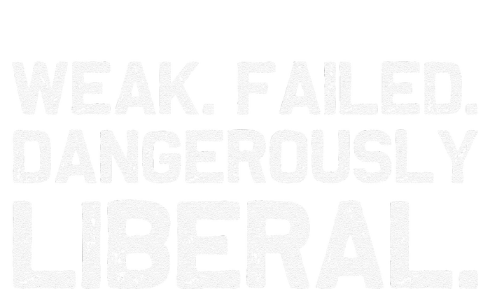 Kamala Harris Weak Failed Dangerously Liberal T-Shirt