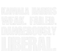 Kamala Harris Weak Failed Dangerously Liberal T-Shirt