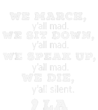 We March We Sit Down We Speak Up We Die YAll Mad Kamala Womens California Wash Sweatshirt