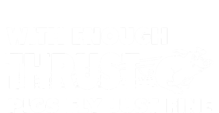 With Enough Thrust Pigs Fly Just Fine Premium T-Shirt