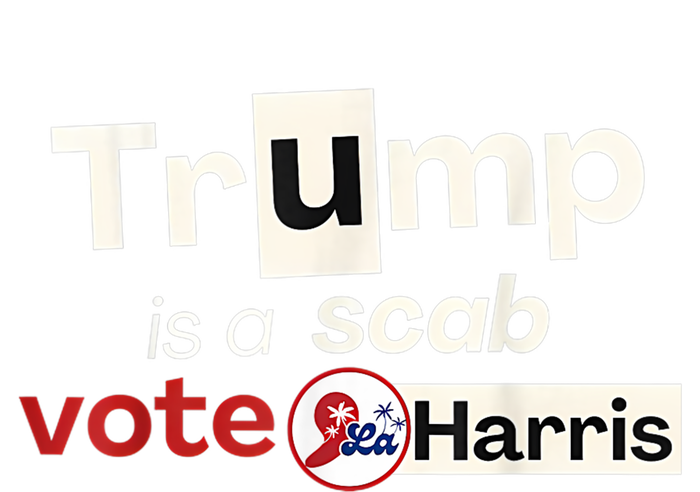 Trump Is A Scab Vote Kamala Harris T-Shirt