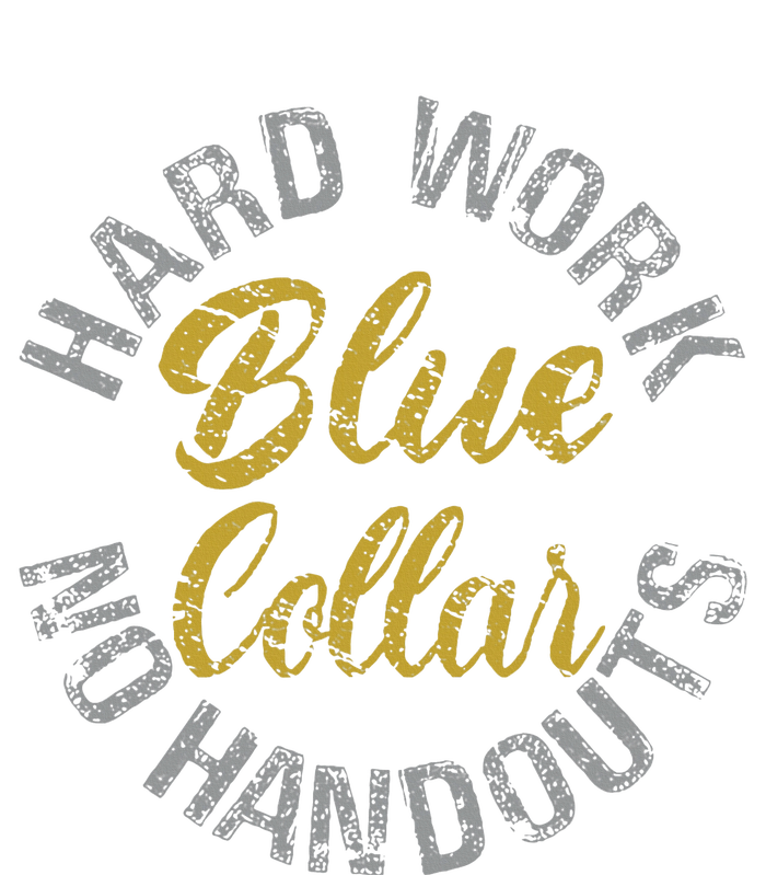 Blue Collar Hard Work No Handouts T-Shirt