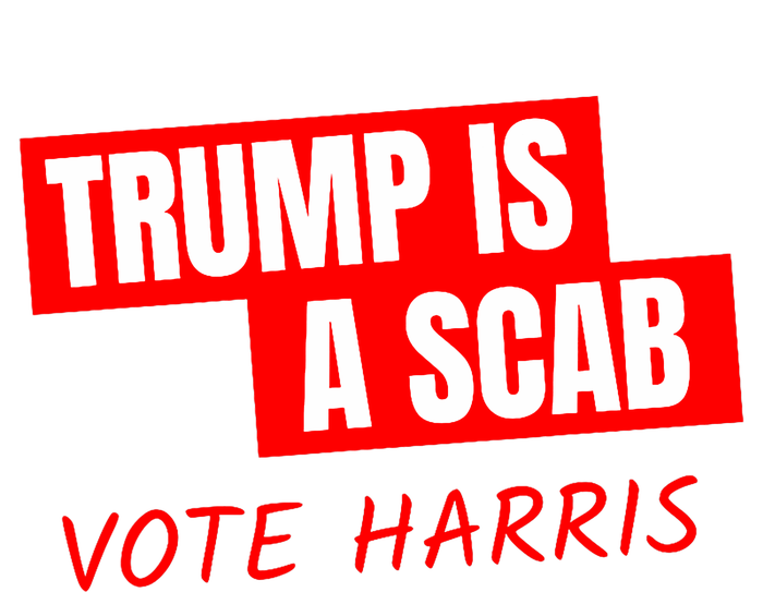 Donald Trump Is A Scab Vote Harris T-Shirt