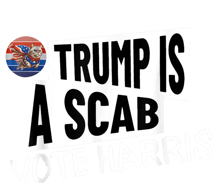 Donald Trump Is A Scab Vote Harris T-Shirt