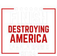 Finish Destroying America Kamala Harris 2024 Women's T-Shirt