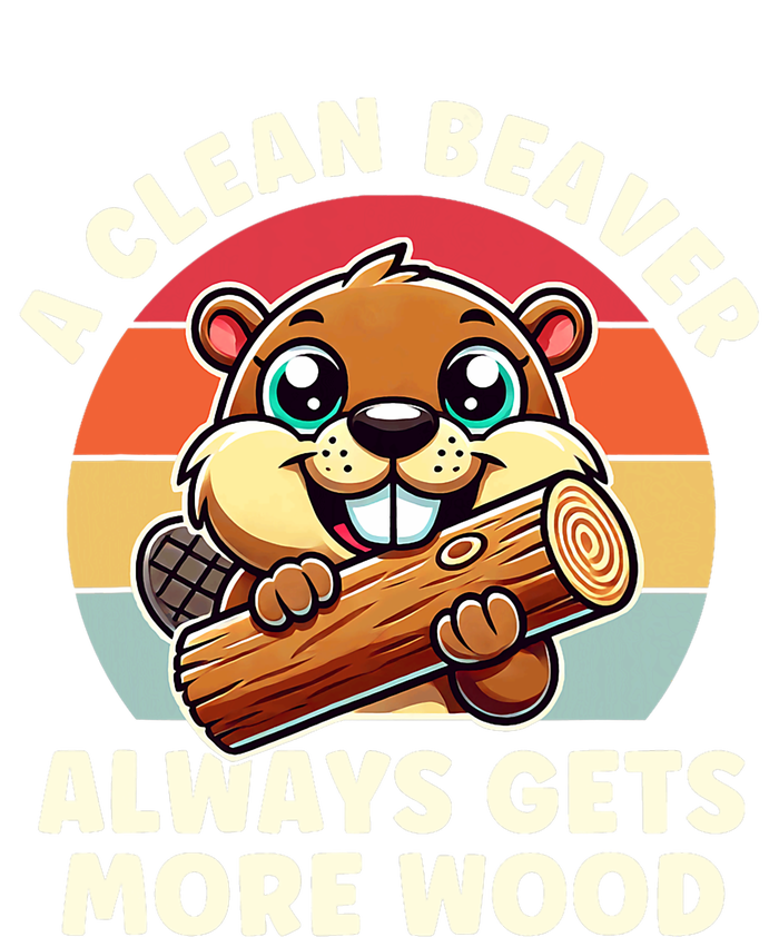 A Clean Beaver Always Gets More Wood Adult Humor T-Shirt