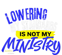 Lowering My Standards Is Not My Ministry A Somebody Kids Hoodie