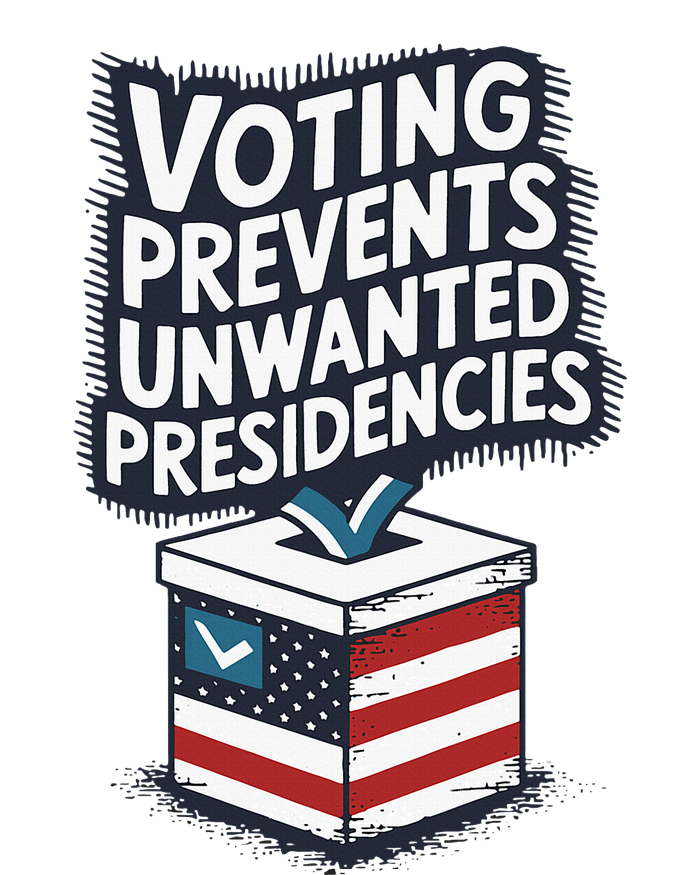 Voting Prevents Unwanted Presidencies Premium T-Shirt