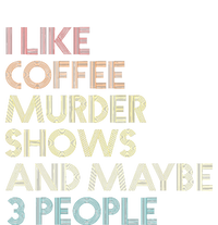 I Like Murder Shows Coffee And Maybe 3 People Retro Vintage Toddler Sweatshirt