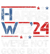 Harris Walz 2024 We Are Not Going Back Kamala Harris 2024 T-Shirt