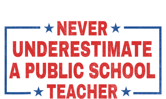 Never Underestimate A Public School Teacher T-Shirt