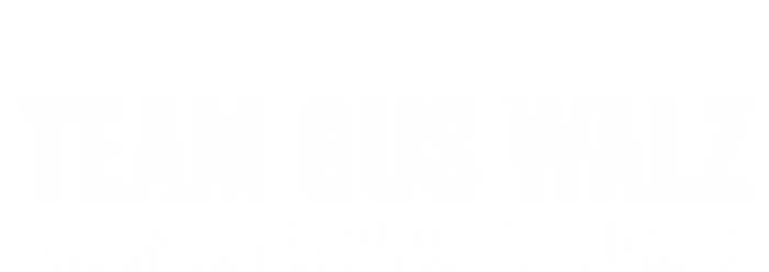 Team Gus Walz Waltz He Is My Favorite Human I Love Him T-Shirt