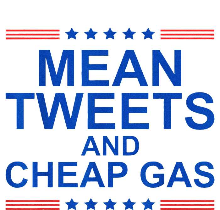 Mean Tweets And Cheap Gas Funny Trump 2024 Sarcasm Slogan T-Shirt