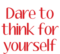 Dare To Think For Yourself T-Shirt