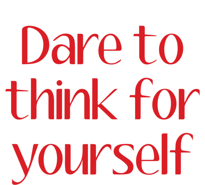 Dare To Think For Yourself T-Shirt