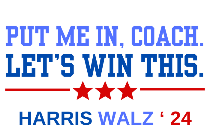 Put Me In Coach Lets Win This Tim Wa Lz Kamala Harris 2024 T-Shirt