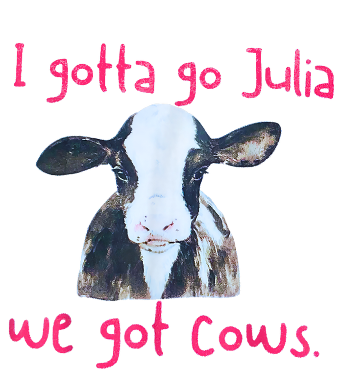 I Gotta Go Julia We Got Cows Funny Gift Farmer Women's Racerback Tank