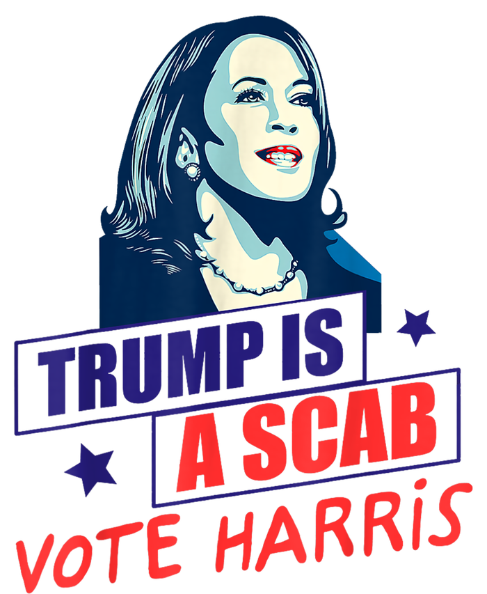 Trump Is A Scab Vote Kamala Harris Funny 2024 T-Shirt