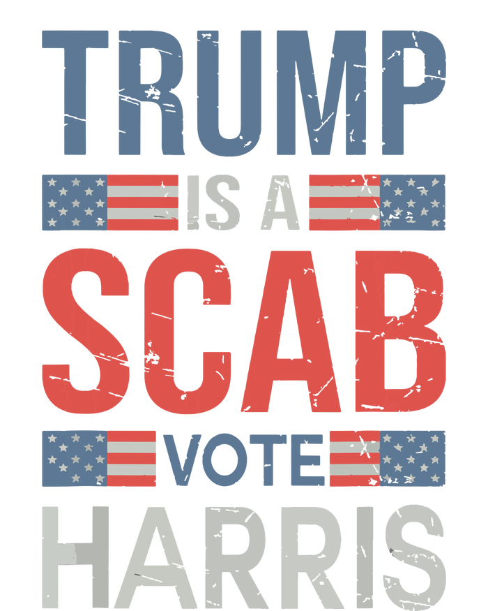 Trump Is A Scab Trumps A Scab Ladies Long Sleeve Shirt