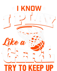 I Know I Play Like A Girl Basketball Girl T-Shirt