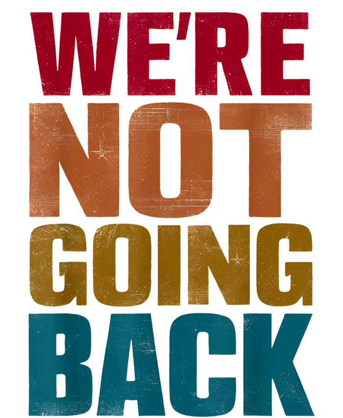 Were Not Going Back Slogan Vintage Distressed T-Shirt