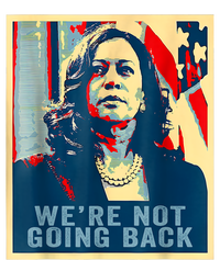 Were Not Going Back Vote For 2024 President Kamalaharris T-Shirt