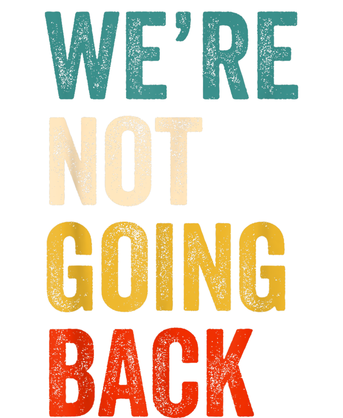 WeRe Not Going Back Vote For 2024 President Kamalaharris T-Shirt