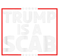 Trump Is A Scab T-Shirt