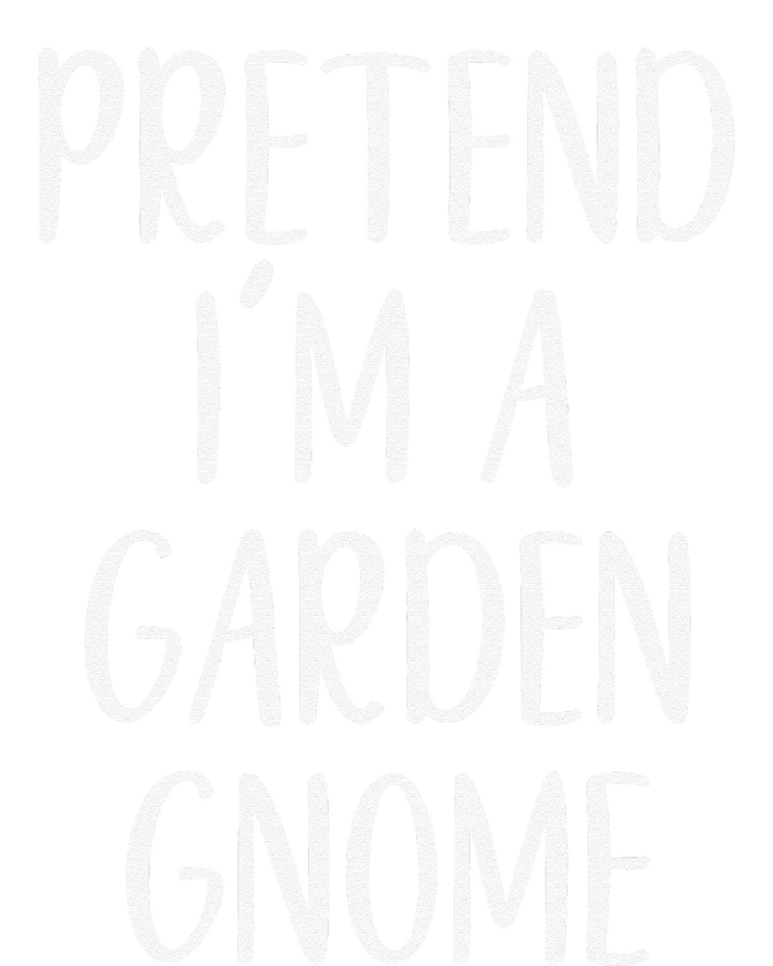 Pretend IM Garden Gnome Costume Halloween Lazy Quick Funny Poster