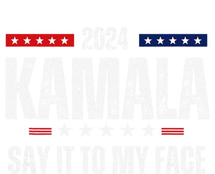 Kamalaharris Say It To My Face Vote For 2024 President T-Shirt