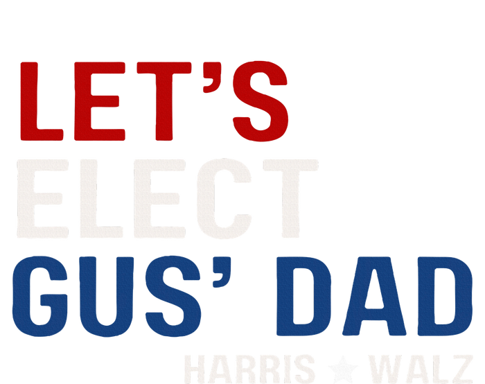 Lets Elect Gus Dad Harris Walz 2024 Toddler Long Sleeve Shirt