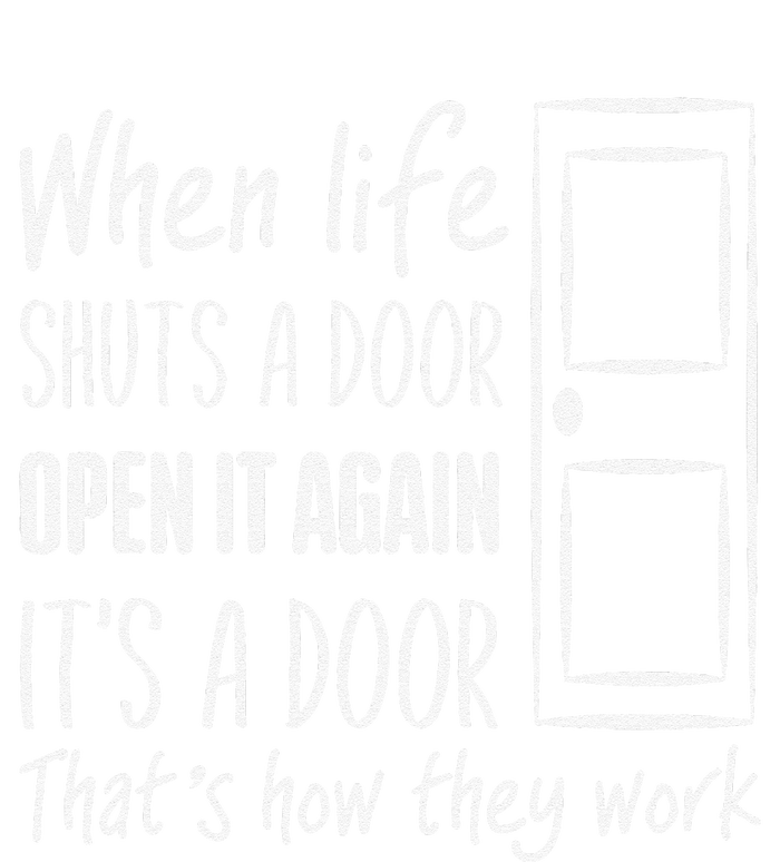 When Life Shuts A Door Open It Again ItS A Door T-Shirt