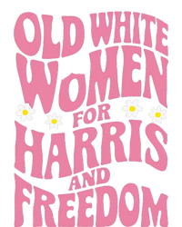 Old White Women For Harris And Freedom Kamala Harris T-Shirt