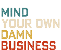 Mind Your Own Damn Business Harris Walz President Vp 2024 T-Shirt