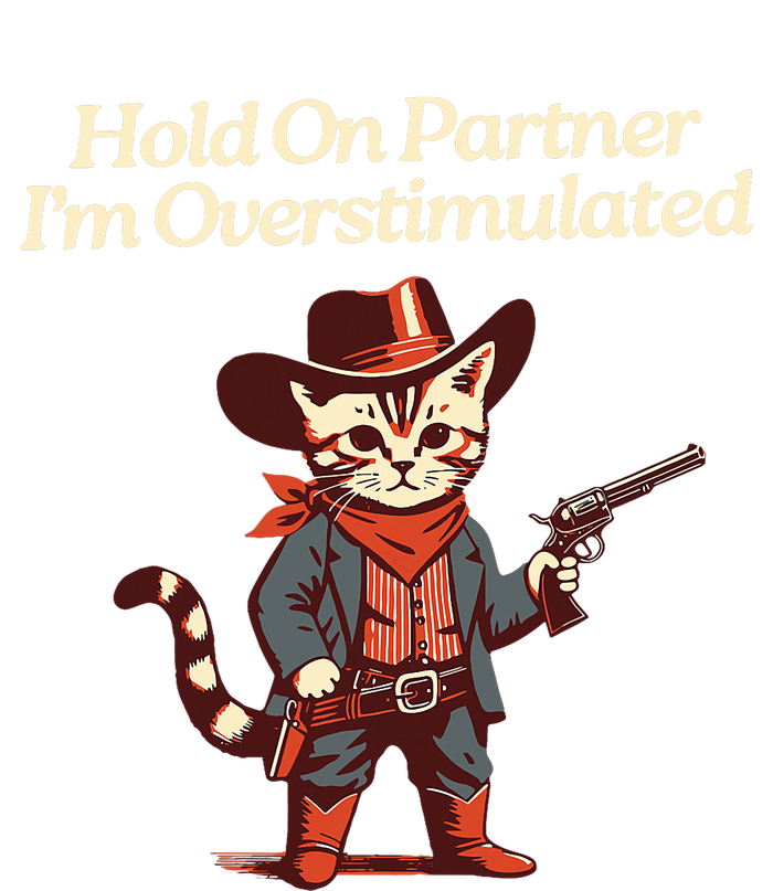 Hold On Partner IM Overstimulated Western Cat Cowboy T-Shirt