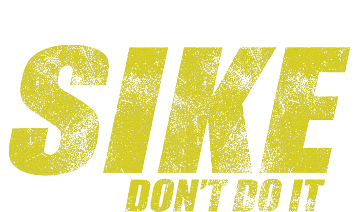 Sike DonT Do It Funny Wimpy Rules Fans Humor Character T-Shirt