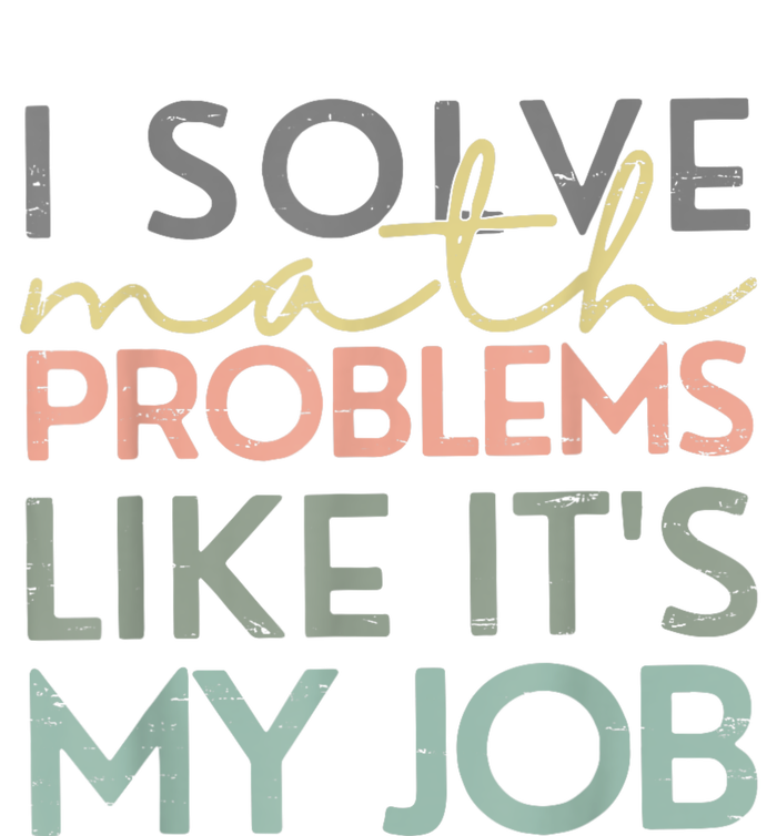 I Solve Math Problems Like ItS My Job Funny Back To School Sweatshirt Cinch Pack Bag