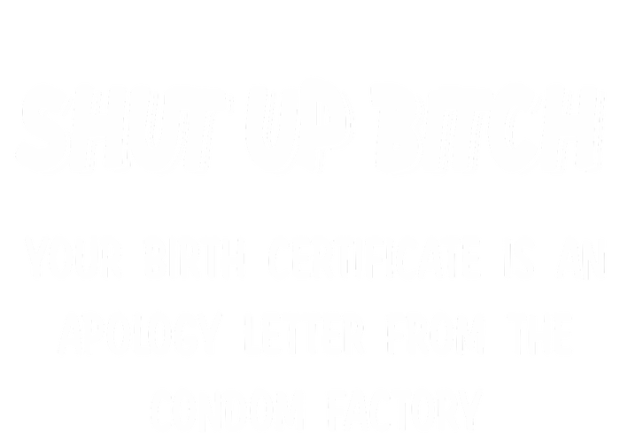 Shut Up Bitch Your Birth Certificate Is An Apology Letter From The Condom Factor Wool Snapback Cap