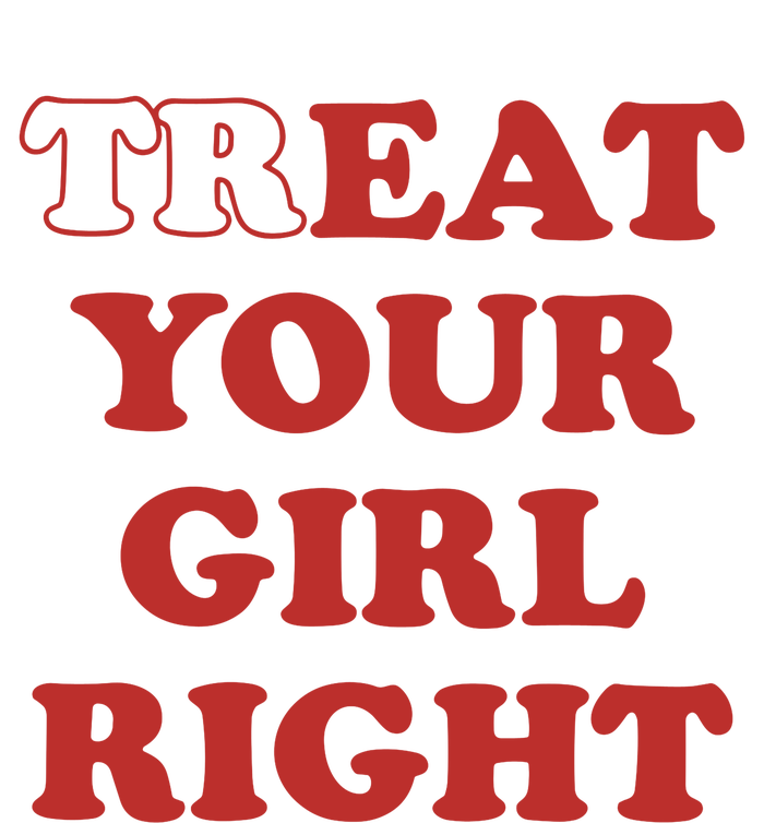 Treat Your Girl Right Hoodie