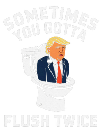 Funny Anti Trump Sometimes You Gotta Flush Twice Gift Sweatshirt